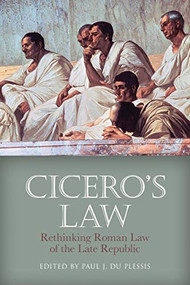 Cicero's Law (Rethinking Roman Law of the Late Republic) - 9781474432535 by Paul J. du Plessis, 9781474432535