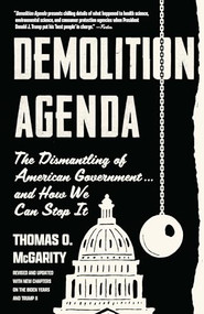 Demolition Agenda (The Dismantling of American Government . . . And How We Can Stop It) by Thomas O. McGarity, 9781620979860