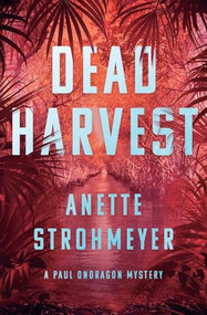 Dead Harvest (A Paul Ondragon Mystery) by Anette Strohmeyer, 9781039456655