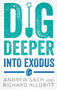 Dig Deeper into Exodus by Andrew Sach, Richard Alldritt, 9781789745702