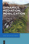 Dynamics, Mediation, Mobilization (Doing Memory Studies With Ann Rigney) by Astrid Erll, Susanne Knittel, Jenny Wüstenberg, 9783111434438