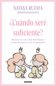 ¿Cuándo seré suficiente? Revisa tus vínculos familiares y haz las paces con tu presente / When Will I Be Enough? (Spanish Edition) by Nataxa Ruzafa, 9788427246935