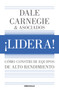 ¡Lidera! Cómo construir equipos de alto rendimiento / Lead!: How to Build a High-Performing Team (Spanish Edition) by Dale Carnegie, 9786073850773