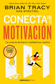 Conecta con la motivación. La ciencia de hacer realidad tus sueños / The Science of Motivation: Strategies & Techniques for Turning D.. (Spanish Edition) by Brian Tracy, 9788466379526