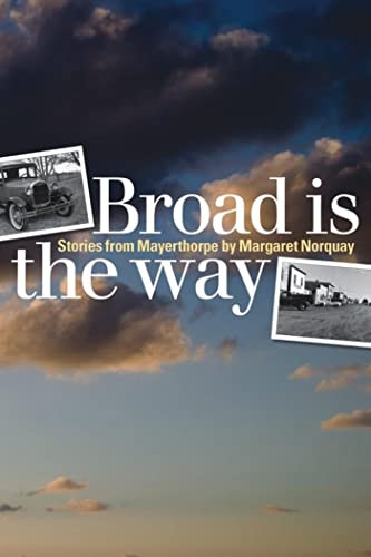Broad Is the Way (Stories from Mayerthorpe) by Margaret Norquay, 9781554580200