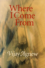 Where I Come From by Vijay Agnew, 9780889204140