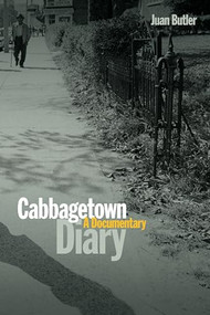 Cabbagetown Diary (A Documentary) by Juan Butler, Tamas Dobozy, 9781554588305