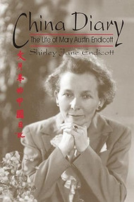 China Diary (The Life of Mary Austin Endicott) by Shirley Jane Endicott, 9780889204126