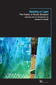 Mobility of Light (The Poetry of Nicole Brossard) by Nicole Brossard, Louise H. Forsyth, 9781554580477