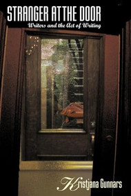 Stranger at the Door (Writers and the Act of Writing) by Kristjana Gunnars, 9780889204553