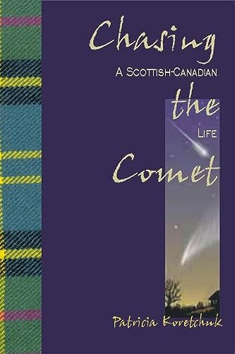 Chasing the Comet (A Scottish-Canadian Life) by Patricia Koretchuk, 9780889204072