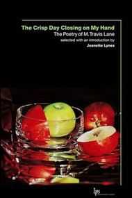 The Crisp Day Closing on My Hand (The Poetry of M. Travis Lane) by M. Travis Lane, Jeanette Lynes, 9781554580255