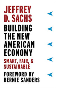 Building the New American Economy (Smart, Fair, and Sustainable) - 9780231184045 by Jeffrey D. Sachs, Bernie Sanders, 9780231184045
