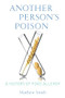 Another Person's Poison (A History of Food Allergy) by Matthew Smith, 9780231164856