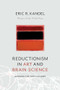 Reductionism in Art and Brain Science (Bridging the Two Cultures) by Eric R. Kandel, 9780231179638