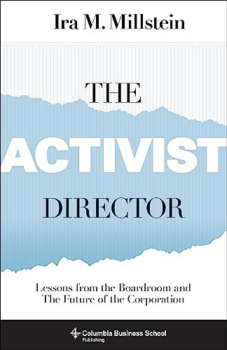 The Activist Director (Lessons from the Boardroom and the Future of the Corporation) by Ira M. Millstein, 9780231181341