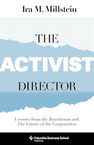 The Activist Director (Lessons from the Boardroom and the Future of the Corporation) - 9780231181358 by Ira M. Millstein, 9780231181358
