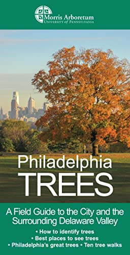 Philadelphia Trees (A Field Guide to the City and the Surrounding Delaware Valley) by Edward S. Barnard, Paul W. Meyer, Catriona Briger, 9780231152495