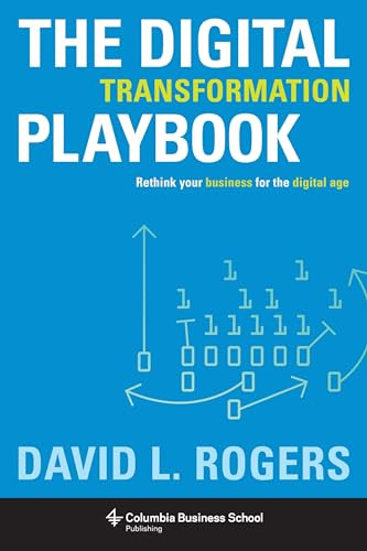 The Digital Transformation Playbook (Rethink Your Business for the Digital Age) by David L. Rogers, 9780231175449