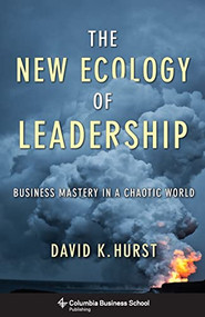 The New Ecology of Leadership (Business Mastery in a Chaotic World) - 9780231159708 by David K. Hurst, 9780231159708