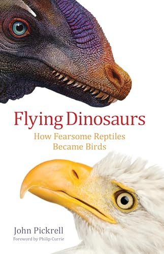 Flying Dinosaurs (How Fearsome Reptiles Became Birds) - 9780231171786 by John Pickrell, 9780231171786