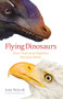 Flying Dinosaurs (How Fearsome Reptiles Became Birds) - 9780231171786 by John Pickrell, 9780231171786
