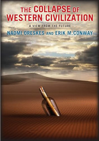 The Collapse of Western Civilization (A View from the Future) by Naomi Oreskes, Erik M. Conway, 9780231169547