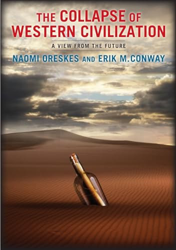 The Collapse of Western Civilization (A View from the Future) by Naomi Oreskes, Erik M. Conway, 9780231169547