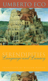 Serendipities (Language and Lunacy) by Umberto Eco, William Weaver, 9780231111355