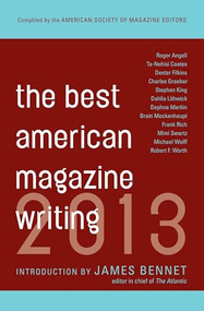 The Best American Magazine Writing 2013 by Sid Holt, The American Society of Magazine Editors, 9780231162258