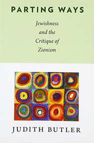 Parting Ways (Jewishness and the Critique of Zionism) - 9780231146111 by Judith Butler, 9780231146111