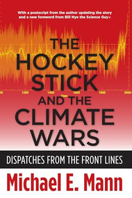 The Hockey Stick and the Climate Wars (Dispatches from the Front Lines) - 9780231152556 by Michael E. Mann, 9780231152556