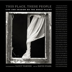 This Place, These People (Life and Shadow on the Great Plains) by David Stark, Nancy Warner, 9780231165228