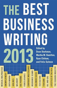 The Best Business Writing 2013 by Dean Starkman, Martha M. Hamilton, Ryan Chittum, Felix Salmon, 9780231160759