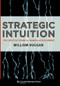 Strategic Intuition (The Creative Spark in Human Achievement) by William Duggan, 9780231142687