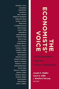 The Economists' Voice (Top Economists Take On Today's Problems) - 9780231143653 by Joseph E. Stiglitz, Aaron S. Edlin, J. Bradford DeLong, 9780231143653