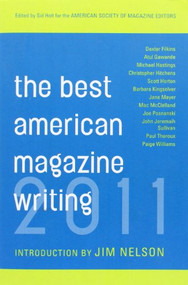 The Best American Magazine Writing 2011 by Sid Holt, The American Society of Magazine Editors, Jim Nelson, 9780231159401