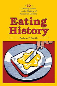 Eating History (Thirty Turning Points in the Making of American Cuisine) - 9780231140928 by Andrew F. Smith, 9780231140928