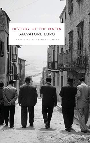 History of the Mafia by Salvatore Lupo, Antony Shugaar, 9780231131346