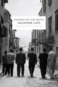 History of the Mafia - 9780231131353 by Salvatore Lupo, Antony Shugaar, 9780231131353