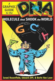 DNA: A Graphic Guide to the Molecule that Shook the World by Israel Rosenfield, Edward Ziff, Borin Van Loon, 9780231142717