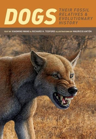 Dogs (Their Fossil Relatives and Evolutionary History) by Xiaoming Wang, Richard H. Tedford, Mauricio Antón, 9780231135290