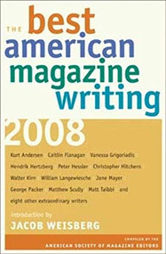 The Best American Magazine Writing 2008 by The American Society of Magazine Editors, Jacob Weisberg, 9780231147149