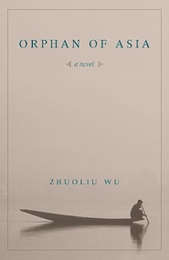 Orphan of Asia by Zhuoliu Wu, Ioannis Mentzas, 9780231137263