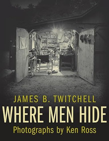 Where Men Hide by James B. Twitchell, Ken Ross, 9780231137355