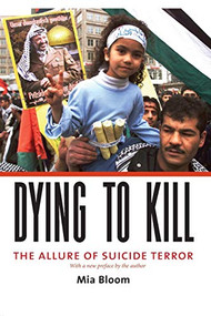 Dying to Kill (The Allure of Suicide Terror) by Mia Bloom, 9780231133210
