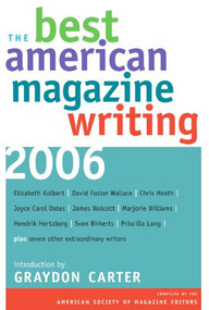 The Best American Magazine Writing 2006 by The American Society of Magazine Editors, Graydon Carter, 9780231139939