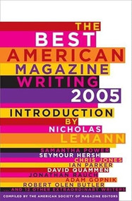 The Best American Magazine Writing 2005 by The American Society of Magazine Editors, Nicholas Lemann, 9780231137805