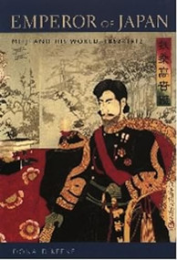 Emperor of Japan (Meiji and His World, 1852-1912) by Donald Keene, 9780231123419