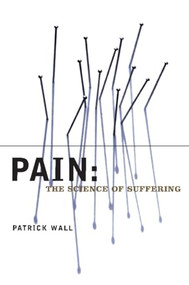 Pain (The Science of Suffering) by Patrick Wall, 9780231120074
